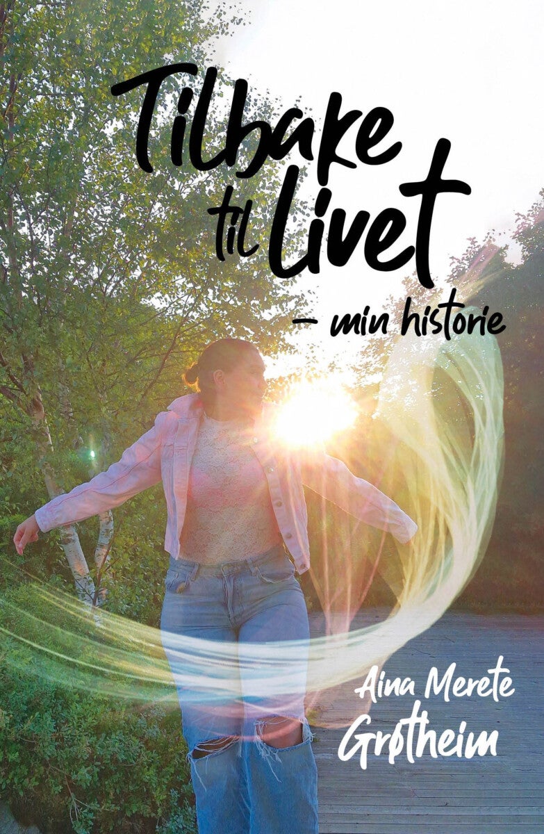 Tilbake til livet - min historie