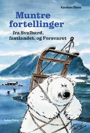 Muntre fortellinger - fra Svalbard, fastlandet og Forsvaret