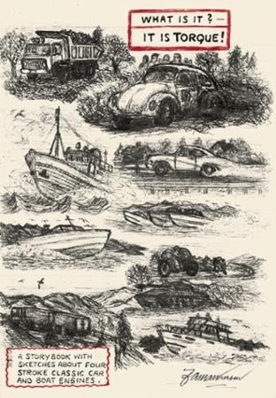 What is it? - It is torque! - a story book with sketches about four stroke classic car and boat engines
