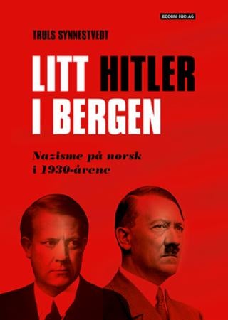 Litt Hitler i Bergen - nazisme på norsk i 1930-årene