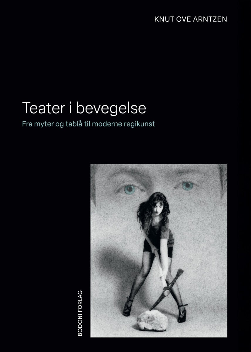 Teater i bevegelse - fra myter og tablå til moderne regikunst