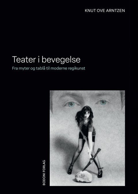 Teater i bevegelse - fra myter og tablå til moderne regikunst