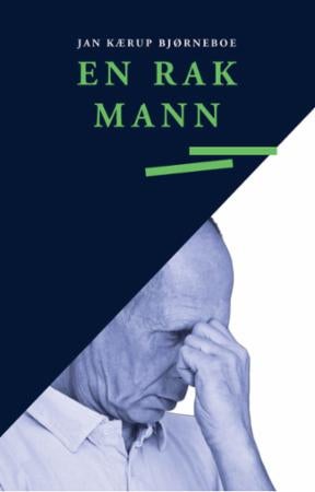 En rak mann - en bok om en ensom manns liv preget av ømhet, humor og tristesse