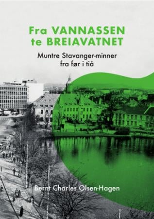 Fra Vannassen te Breiavatnet - muntre Stavanger-minner fra før i tiå