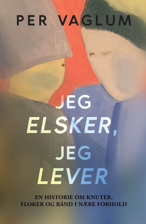 Jeg elsker, jeg lever - en historie om knuter, floker og bånd i nære forhold