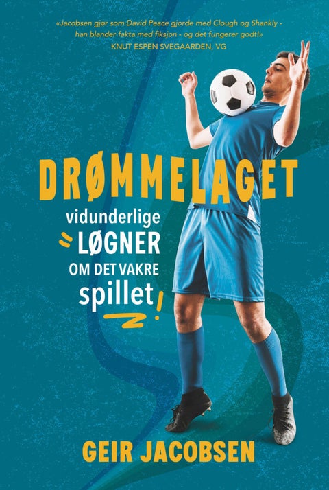 Drømmelaget - vidunderlige løgner om det vakre spillet