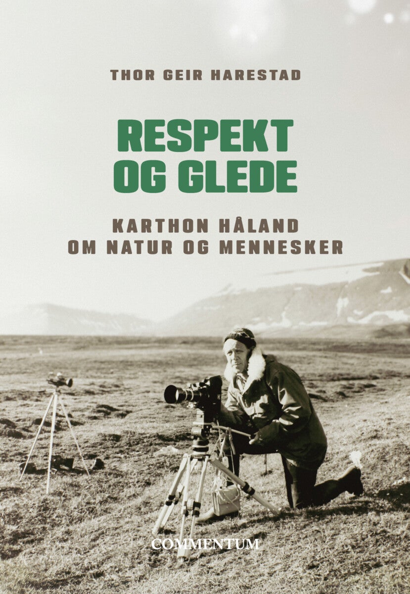 Respekt og glede - Karthon Håland om natur og mennesker