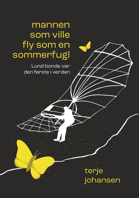 Mannen som ville fly som en sommerfugl - den utrolige historien om Lund-bonden som ble verdens første flyger i 1825
