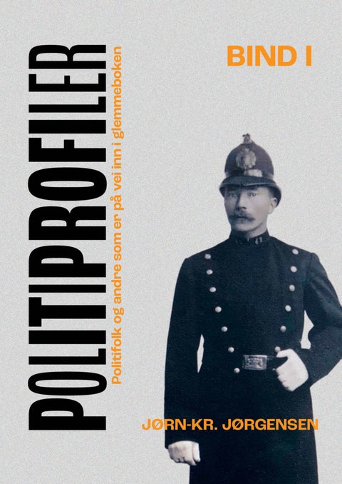 Politiprofiler - Bind 1 : Politifolk og andre som er på vei inn i glemmeboken