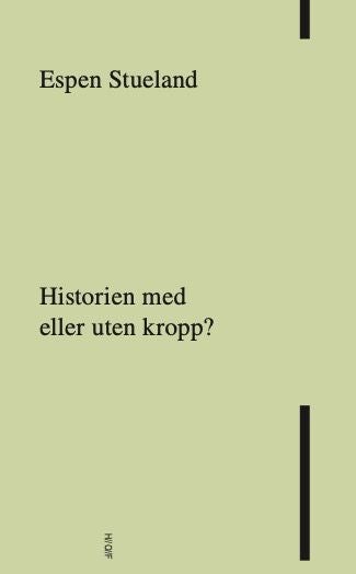 Historien med eller uten kropp? - et essay i seks deler