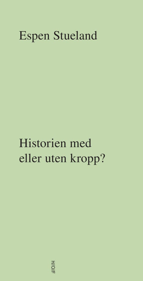 Historien med eller uten kropp? - et essay i seks deler
