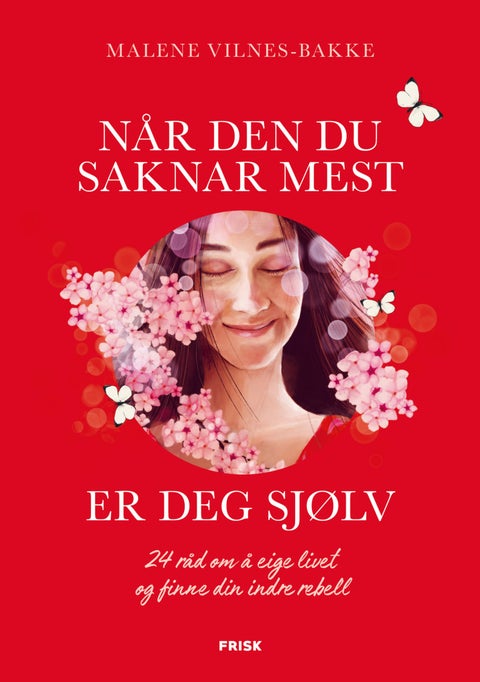 Når den du saknar mest er deg sjølv - 24 råd om å eige livet og finne din indre rebell