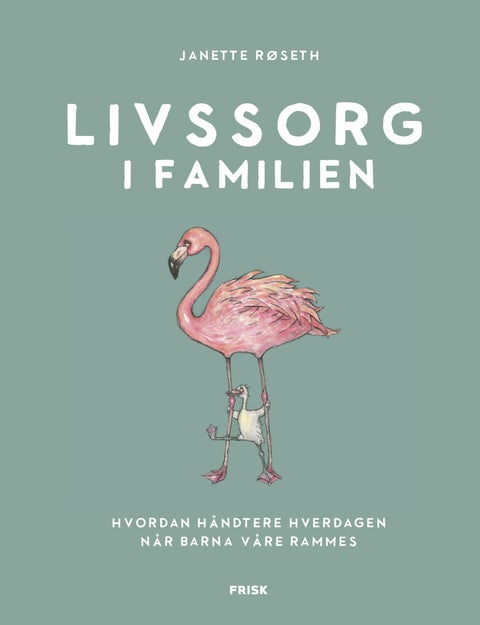 Livssorg i familien - hvordan håndtere hverdagen når barna våre rammes