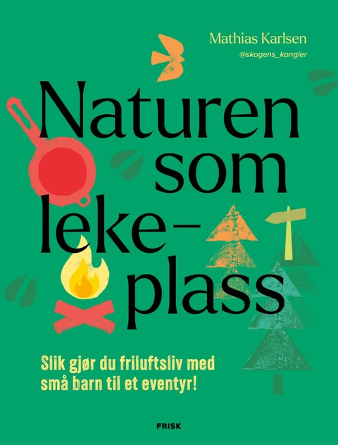 Naturen som lekeplass - slik gjør du friluftsliv med små barn til et eventyr!