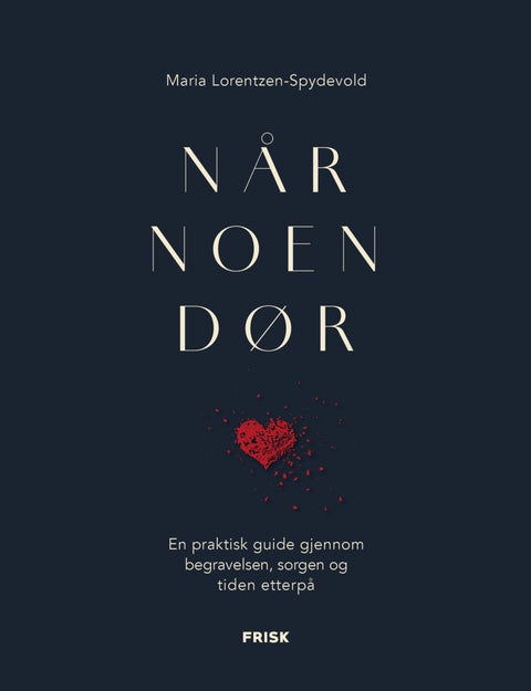 Når noen dør - en praktisk guide gjennom begravelsen, sorgen og tiden etterpå