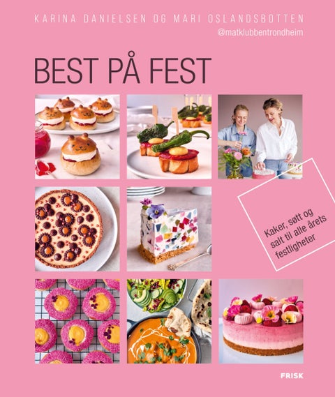 Best på fest - kaker, søtt og salt til alle årets festligheter