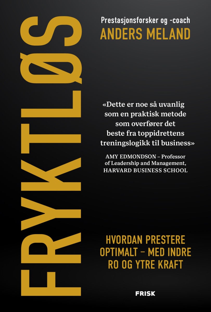 Fryktløs - hvordan prestere optimalt ¿ med indre ro og ytre kraft