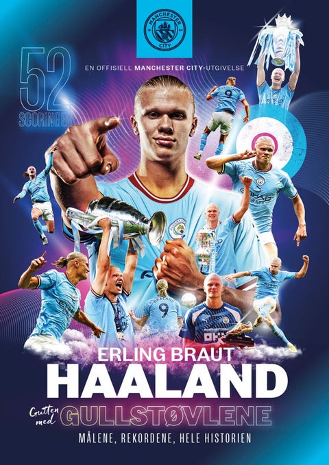 Erling Braut Haaland - gutten med gullstøvlene : målene, rekordene, hele historien