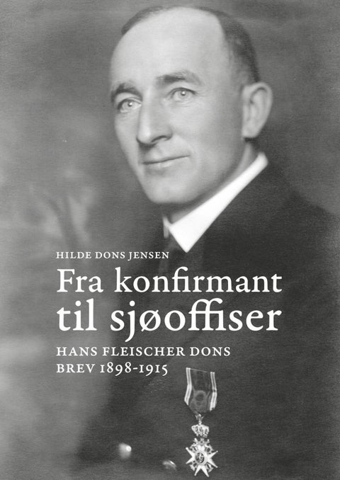 Fra konfirmant til sjøoffiser - Hans Fleischer Dons : brev 1898-1915