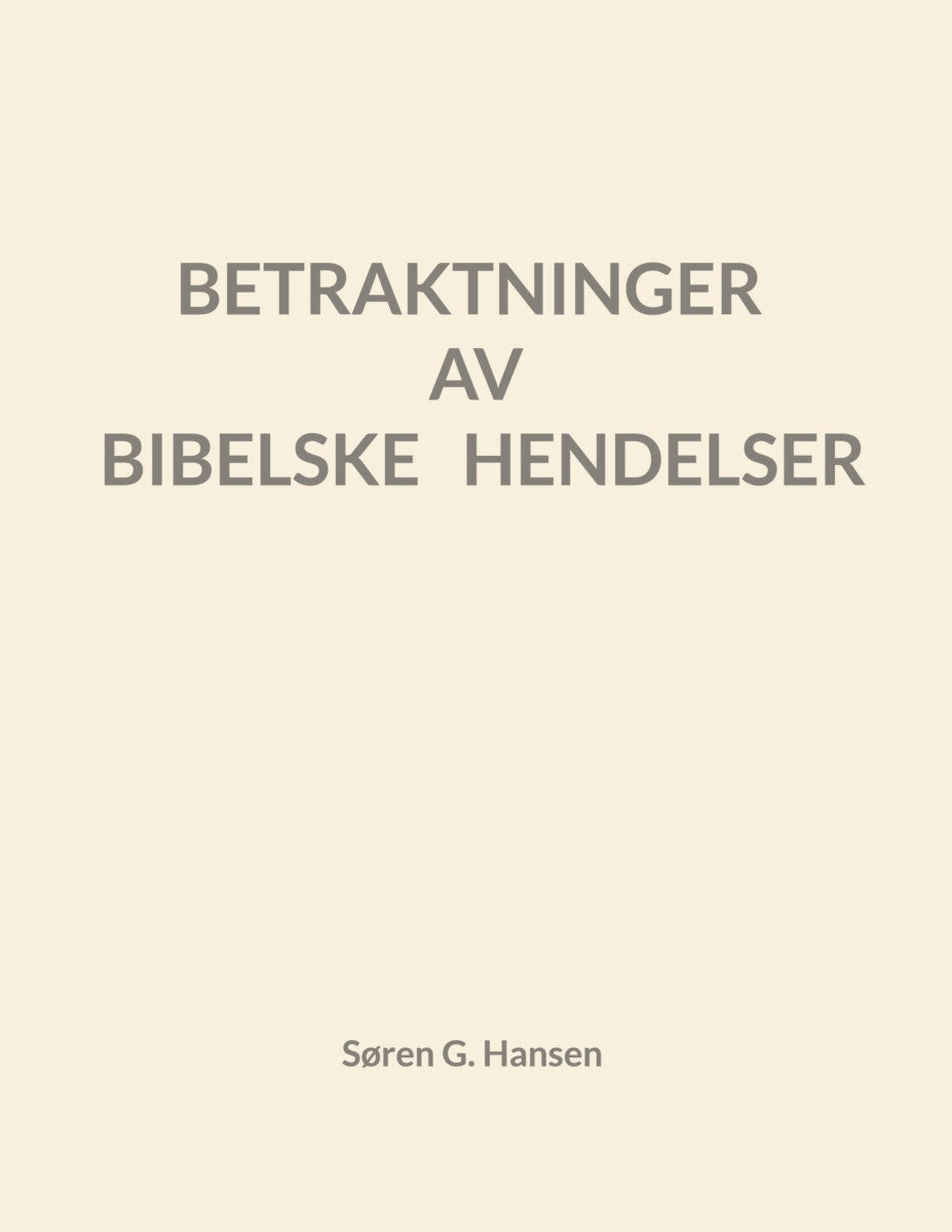 Betraktninger av bibelske hendelser av Søren Grønborg Hansen