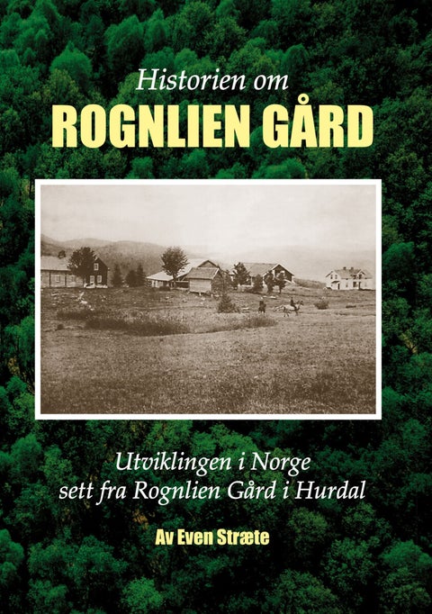 Historien om Rognlien Gård - utviklingen i Norge sett fra Rognlien Gård i Hurdal