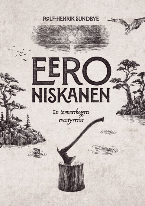 Eero Niskanen - en tømmerhoggers eventyrreise