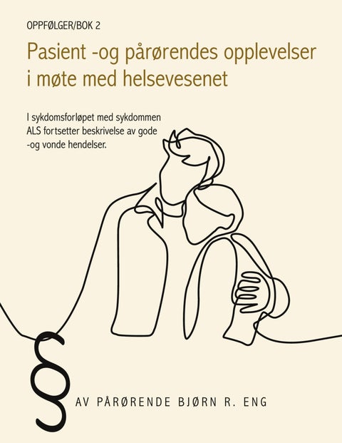 Pasient - og pårørendes opplevelser i møte med helsevesenet - i sykdomsforløpet med sykdommen ALS fortsetter beskrivelse av gode og vonde hendelser. : oppfølger/bok 2