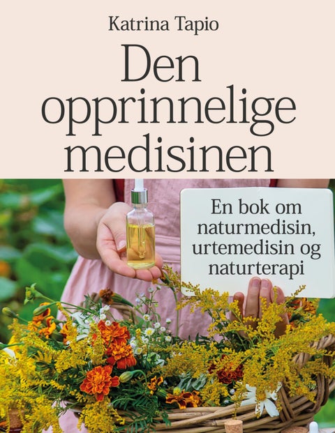 Den opprinnelige medisinen - en bok om naturmedisin, urtemedisin og naturterapi