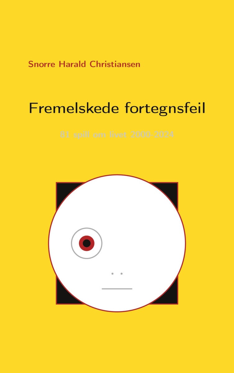 Fremelskede fortegnsfeil - 81 spill om livet 2000-2024