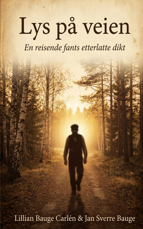 Lys på veien - en reisende fants etterlatte dikt : Gustav Johan Carléns etterlatte verker