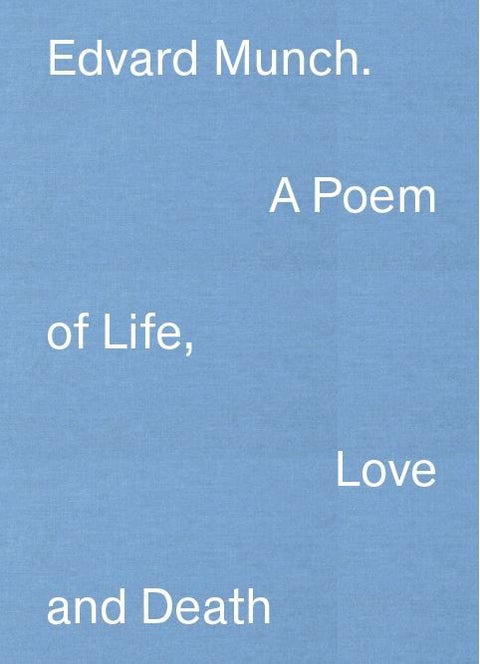 Edvard Munch - a poem of life, love and death