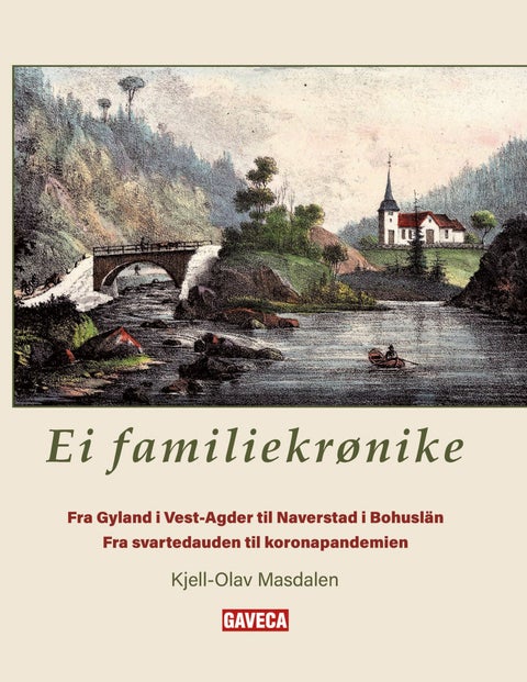 Ei familiekrønike - fra Gyland i Vest-Agder til Naverstad i Bohuslän : kra svartedauden til koronapandemien