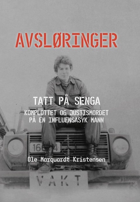 Avsløringer - tatt på senga : komplottet og justismordet på en influensasyk mann