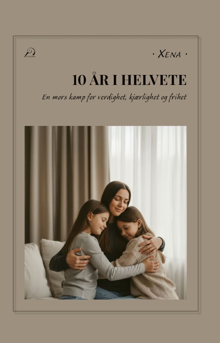 10 år i helvete - en mors kamp for verdighet, kjærlighet og frihet