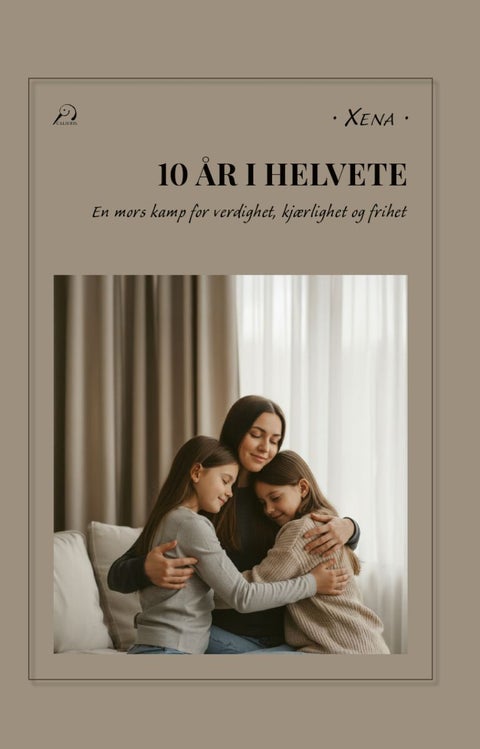 10 år i helvete - en mors kamp for verdighet, kjærlighet og frihet