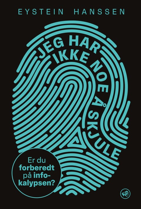 Jeg har ikke noe å skjule - er du forberedt på infokalypsen?