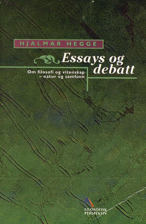 Essays og debatt - om filosofi og vitenskap, natur og samfunn