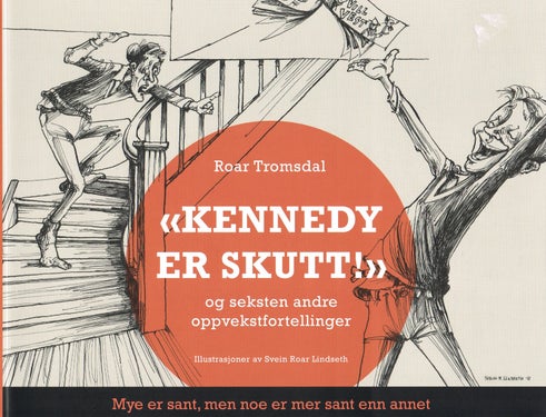 Kennedy er skutt! - Og seksten andre oppvekstfortellinger