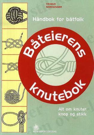 Båteierens knutebok - alt om knuter, knop og stikk og takling, spleis og annen nyttelek med tau
