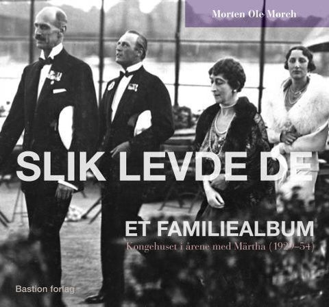 Slik levde de - et familiealbum : kongehuset i årene med Märtha (1929-54)