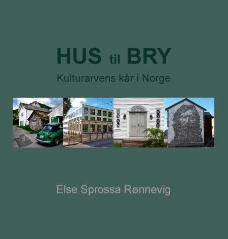 Hus til bry - kulturarvens kår i Norge