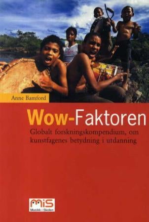 Wow-faktoren - globalt forskningskompendium, om kunstfagenes betydning i utdanning