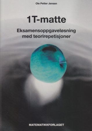 1T - eksamensoppgaveløsning med teorirepetisjoner