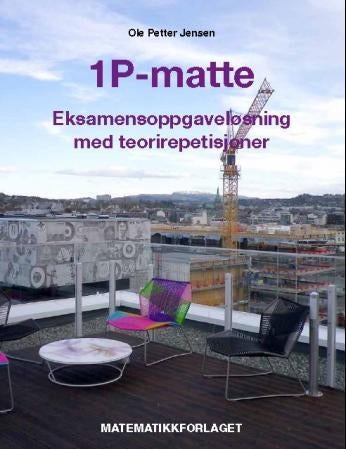 1P-matte - eksamensoppgaveløsning med teorirepetisjoner