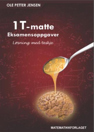 1T-matte - eksamensoppgaver : løsning med teskje