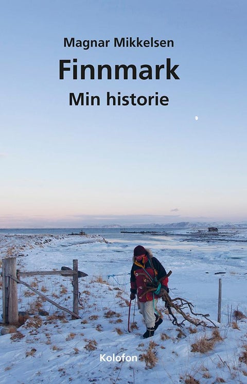 Finnmark - min historie : en sjølbiografisk litterær antologi
