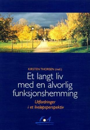 Et langt liv med en alvorlig funksjonshemming - utfordringer i et livsløpsperspektiv