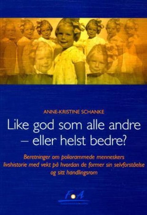 Like god som alle andre - eller helst bedre? - beretninger om poliorammede menneskers livshistorie med vekt på hvordan de former sin selvforståelse