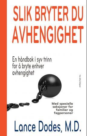 Slik bryter du avhengighet - en håndbok i syv trinn for å bryte all avhengighet