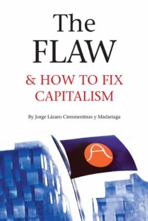 The flaw & how to fix capitalism